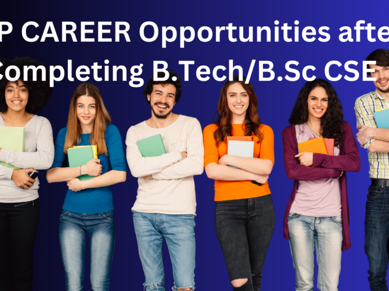 Top Career Opportunities after Completing B.Tech CSE